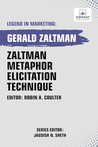 Zaltman Metaphor Elicitation Technique (Legend in Marketing, Band 45) von Vibrant Publishers