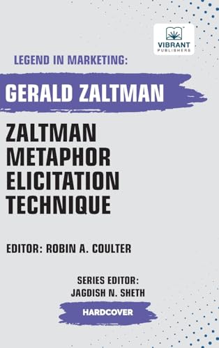 Zaltman Metaphor Elicitation Technique (Legend in Marketing, Band 45) von Vibrant Publishers