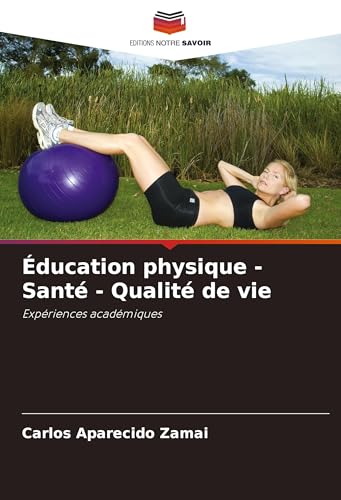 Éducation physique - Santé - Qualité de vie: Expériences académiques von VDM Verlag