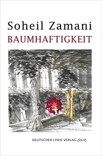 Baumhaftigkeit: Gedichte (deutscher lyrik verlag)