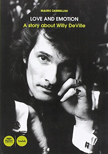 Love and emotion. Una storia di Willy DeVille (Fanclub)