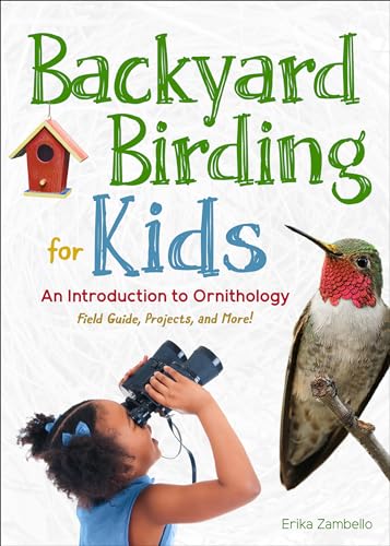 Backyard Birding for Kids: An Introduction to Ornithology (Simple Introductions to Science)