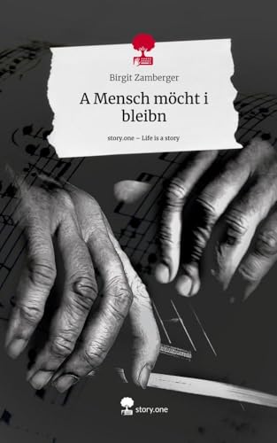 A Mensch möcht i bleibn. Life is a Story - story.one von story.one publishing