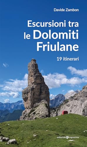 Escursioni tra le Dolomiti friulane. 19 itinerari Escursioni tra le Dolomiti friulane. 19 itinerari von Editoriale Programma