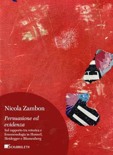 Persuasione ed evidenza. Sul rapporto tra retorica e fenomenologia in Husserl, Heidegger e Blumenberg (Umweg) von Inschibboleth