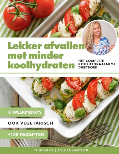 Lekker afvallen met minder koolhydraten: Het complete koolhydraatarme dieetboek von Kosmos Uitgevers