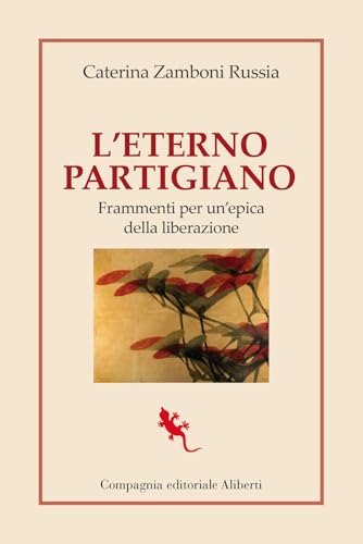 L'eterno partigiano. Frammenti per un'epica della Liberazione (I libri della Salamandra) von Compagnia Editoriale Aliberti