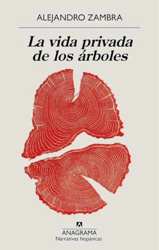 La vida privada de los árboles (Narrativas hispánicas, Band 416) von ANAGRAMA
