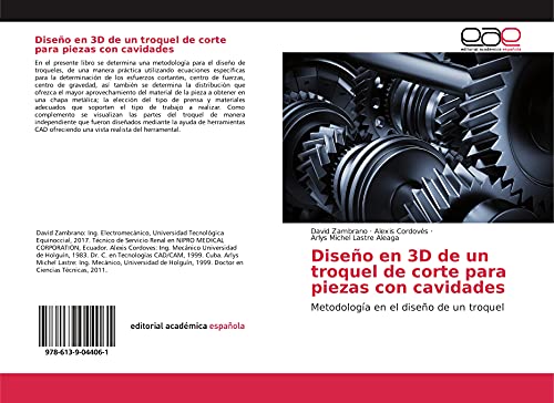 Diseño en 3D de un troquel de corte para piezas con cavidades: Metodología en el diseño de un troquel von Editorial Académica Española