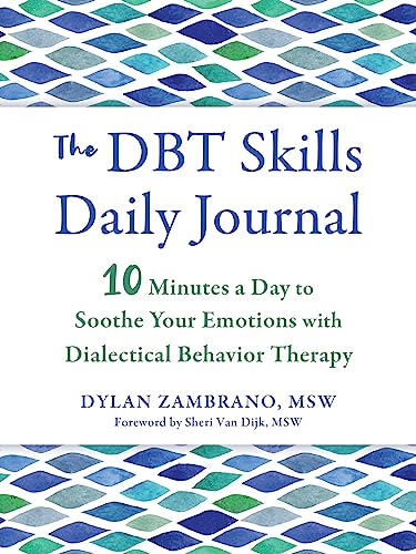 The DBT Skills Daily Journal: 10 Minutes a Day to Soothe Your Emotions with Dialectical Behavior Therapy (New Harbinger Journals for Change) von New Harbinger