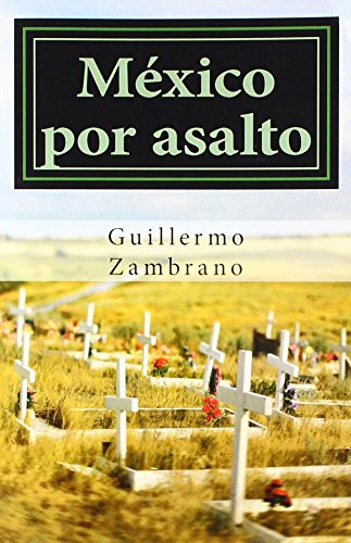 México por asalto von CreateSpace Independent Publishing Platform