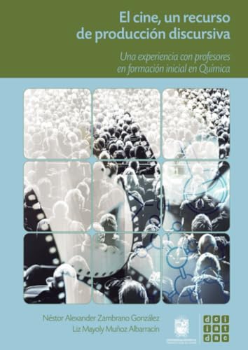 El cine, un recurso de producción discursiva: Una experiencia con profesores en formación inicial en Química El cine, un recurso de producción discursiva: Una experiencia con profesores en formación inicial en Química von Universidad Distrital Francisco José de Caldas