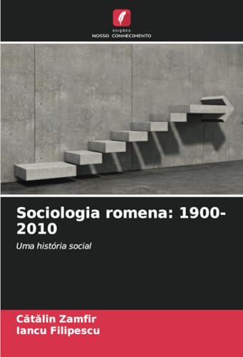 Sociologia romena: 1900-2010: Uma história social von Edições Nosso Conhecimento