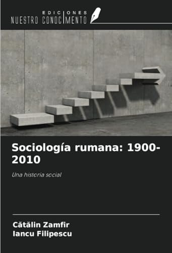 Sociología rumana: 1900-2010: Una historia social von Ediciones Nuestro Conocimiento