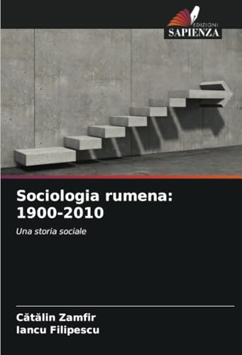 Sociologia rumena: 1900-2010: Una storia sociale von Edizioni Sapienza