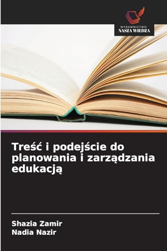 Treść i podejście do planowania i zarządzania edukacją von Wydawnictwo Nasza Wiedza