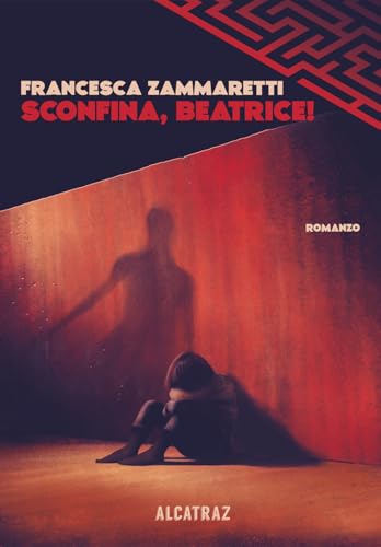 Sconfina, Beatrice! (Labirinti) von Agenzia Alcatraz