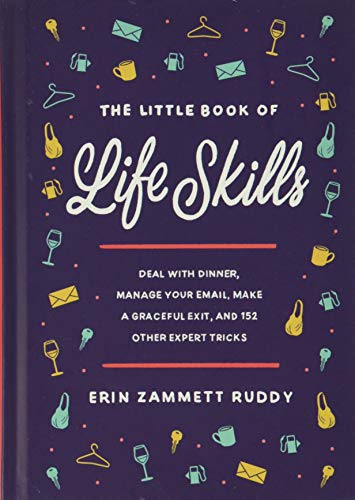 The Little Book of Life Skills: Deal with Dinner, Manage Your Email, Make a Graceful Exit, and 152 Other Expert Tricks von Grand Central Publishing