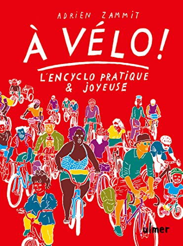 À vélo ! - L'en-cyclo pratique et joyeuse: L'encyclo pratique & joyeuse. Pour cultiver. L'art de se passer de voiture, se glisser dans la ville et les paysages l'esprit léger et le corps vigoureux von ULMER
