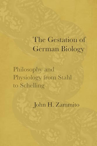 The Gestation of German Biology: Philosophy and Physiology from Stahl to Schelling
