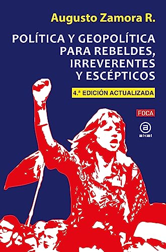Política y geopolítica para rebeldes, irreverentes y escépticos: Cuarta Edición actualizada (Investigación, Band 160)