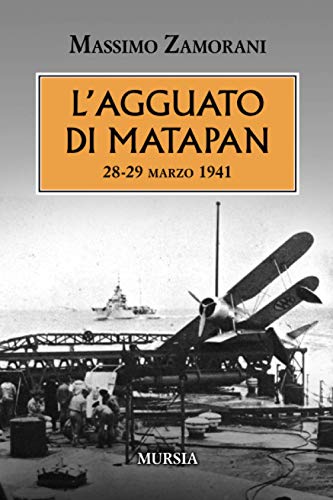 L’agguato di Matapan: 28-29 marzo 1941 (1939-1945. Seconda guerra mondiale) von Mursia