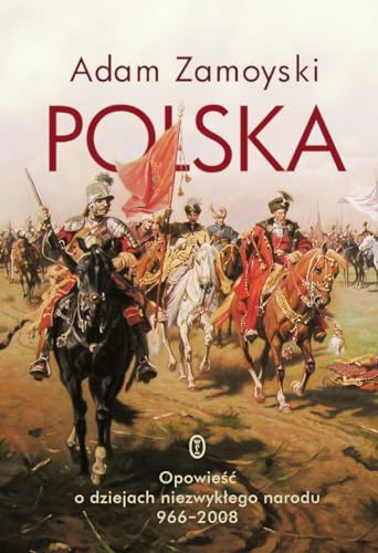 Polska: Opowieść o dziejach niezwykłego narodu 966-2008 von Literackie