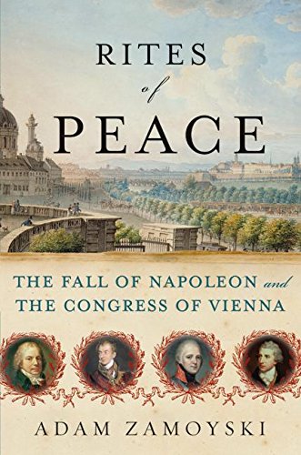 Rites of Peace: The Fall of Napoleon and the Congress of Vienna Rites of Peace: The Fall of Napoleon and the Congress of Vienna von Harper