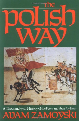 The Polish Way: A Thousand-Year History of the Poles and Their Culture