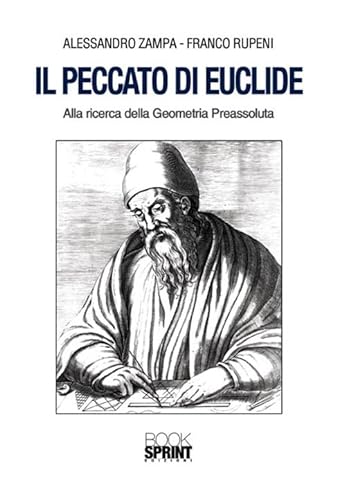 Il peccato di Euclide. Alla ricerca della geometria preassoluta von Booksprint