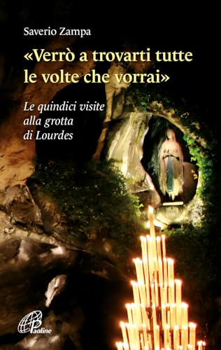 «Verrò a trovarti tutte le volte che vorrai». Le quindici visite alla grotta di Lourdes. Ediz. illustrata (Nel tuo nome) von Paoline Editoriale Libri