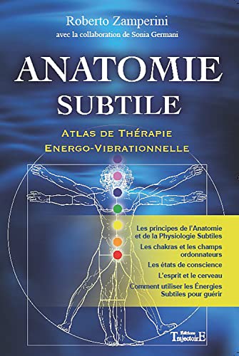 Anatomie subtile: Atlas de Thérapie Energo-Vibrationnelle von Trajectoire
