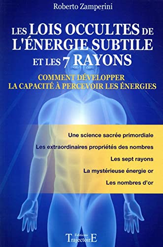 Les lois occultes de l'énergie subtile et les 7 rayons - Comment développer la capacité à percevoir les énergies
