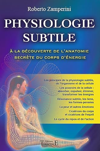 Physiologie subtile: L'anatomie secrète, à la découverte du corps d'énergie