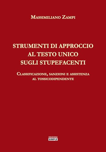 Strumenti di approccio al Testo Unico sugli stupefacenti. Classificazione, sanzioni e assistenza al tossicodipendente Strumenti di approccio al Testo Unico sugli stupefacenti. Classificazione, sanzioni e assistenza al tossicodipendente von Simple