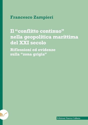 Il «conflitto continuo» nella geopolitica marittima del XXI secolo. Riflessioni ed evidenze sulla «zona grigia» von Nuova Cultura
