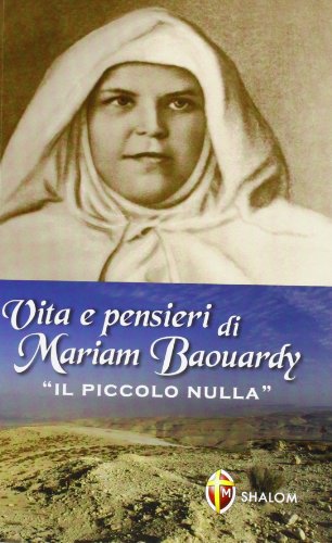 Vita e pensieri di Mariam Baouardy «il piccolo nulla» (Santi, beati e vite straordinarie) von Editrice Shalom