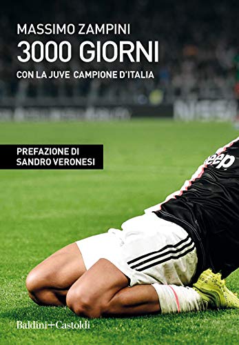 3000 giorni con la Juve campione d’Italia (Le boe) von LE BOE