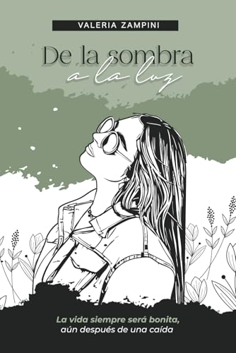 De la sombra a la luz: La vida siempre será bonita, aún después de una caída von Independently published