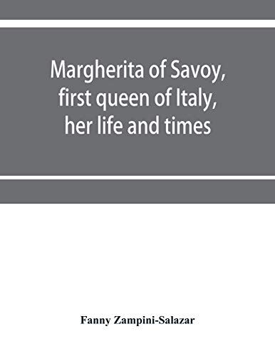 Margherita of Savoy, first queen of Italy, her life and times von Alpha Edition