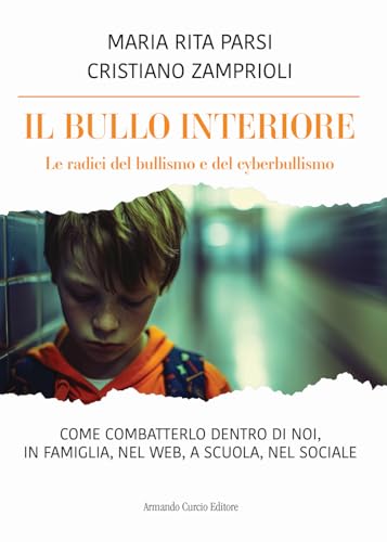 Il bullo interiore. Le radici del bullismo e del cyber (Pensiero Parsi) von Curcio