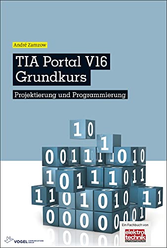 TIA Portal V16 Grundkurs: Projektierung und Programmierung TIA Portal V16 Grundkurs: Projektierung und Programmierung von Vogel Communications Group GmbH & Co. KG