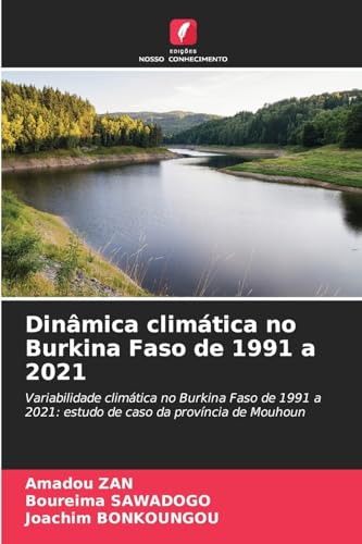 Dinâmica climática no Burkina Faso de 1991 a 2021: Variabilidade climática no Burkina Faso de 1991 a 2021: estudo de caso da província de Mouhoun von Edições Nosso Conhecimento