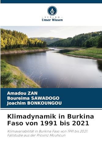 Klimadynamik in Burkina Faso von 1991 bis 2021: Klimavariabilität in Burkina Faso von 1991 bis 2021: Fallstudie aus der Provinz Mouhoun von Verlag Unser Wissen