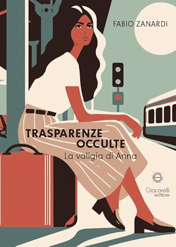 Trasparenze occulte. La valigia di Anna Trasparenze occulte. La valigia di Anna von Giacovelli Editore