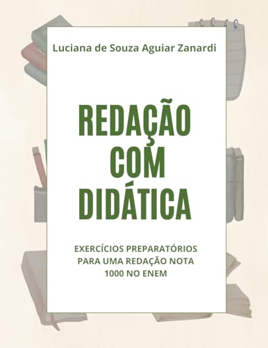 Redação com didática: exercícios preparatórios para uma redação nota 1000 no ENEM von Publicado independentemente