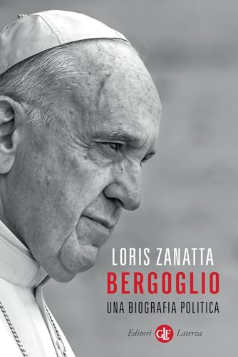 Bergoglio. Una biografia politica (I Robinson. Letture) von Laterza
