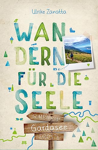 Gardasee. Wandern für die Seele: Wohlfühlwege von Droste Verlag