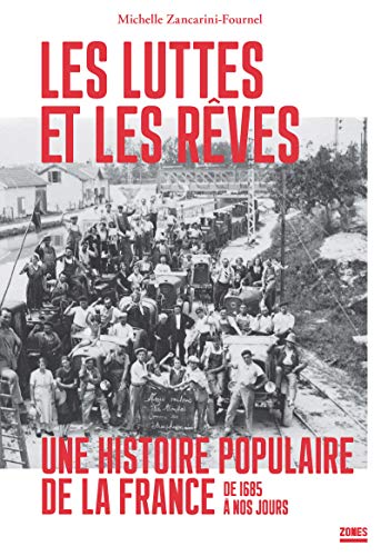 Les luttes et les rêves - Une histoire populaire de la France de 1685 à nos jours