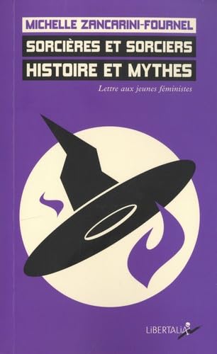 Sorcières et sorciers. Histoire et mythes - Lettre aux jeune: Lettre aux jeunes féministes Sorcières et sorciers. Histoire et mythes - Lettre aux jeune: Lettre aux jeunes féministes